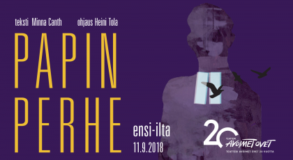 Papin perhe. teksti Minna Canth. ohjaus Heini Tola. ensi-ilta 11.9.2018. Oikeassa alakulmassa Teatteri Avoimien Ovien 20-vuotisjuhlavuoden logo