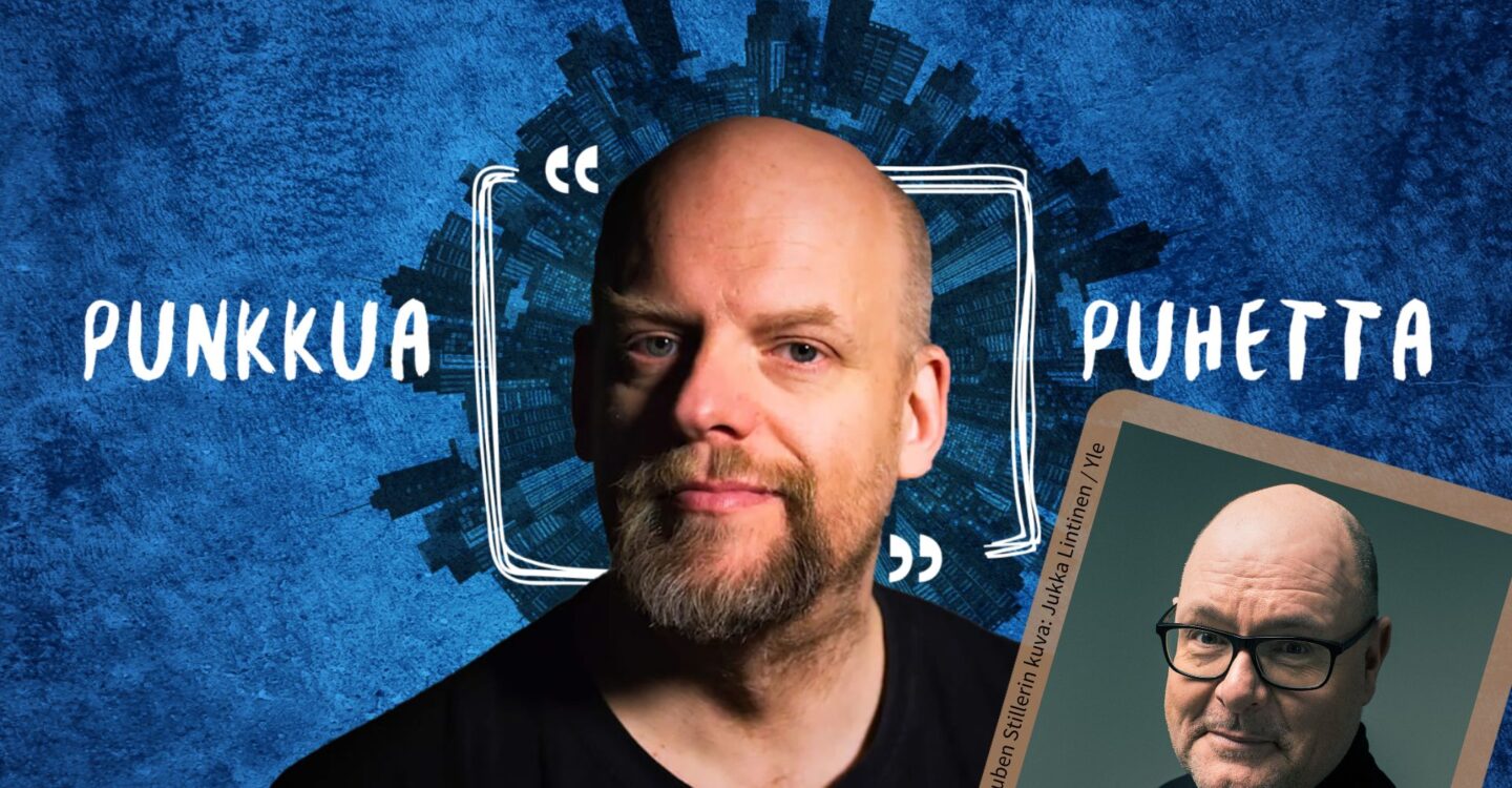 Keskellä kuva Janne Saarikivestä, hänen takanaan teksti " Punkkua Puhetta". Oikeassa alanurkassa kuva Ruben Stilleristä ja teksti: Ruben Stillerin kuva: Jukka Lintinen / Yle