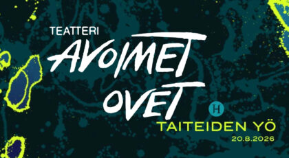 Tummansinisellä taustalla keskellä valkoinen teksti: Teatteri Avoimet Ovet. Oikeassa alareunassa Helsingin juhlaviikkojen logo turkoosilla, limenvihreällä teksti: Taiteiden yö 20.8.2026